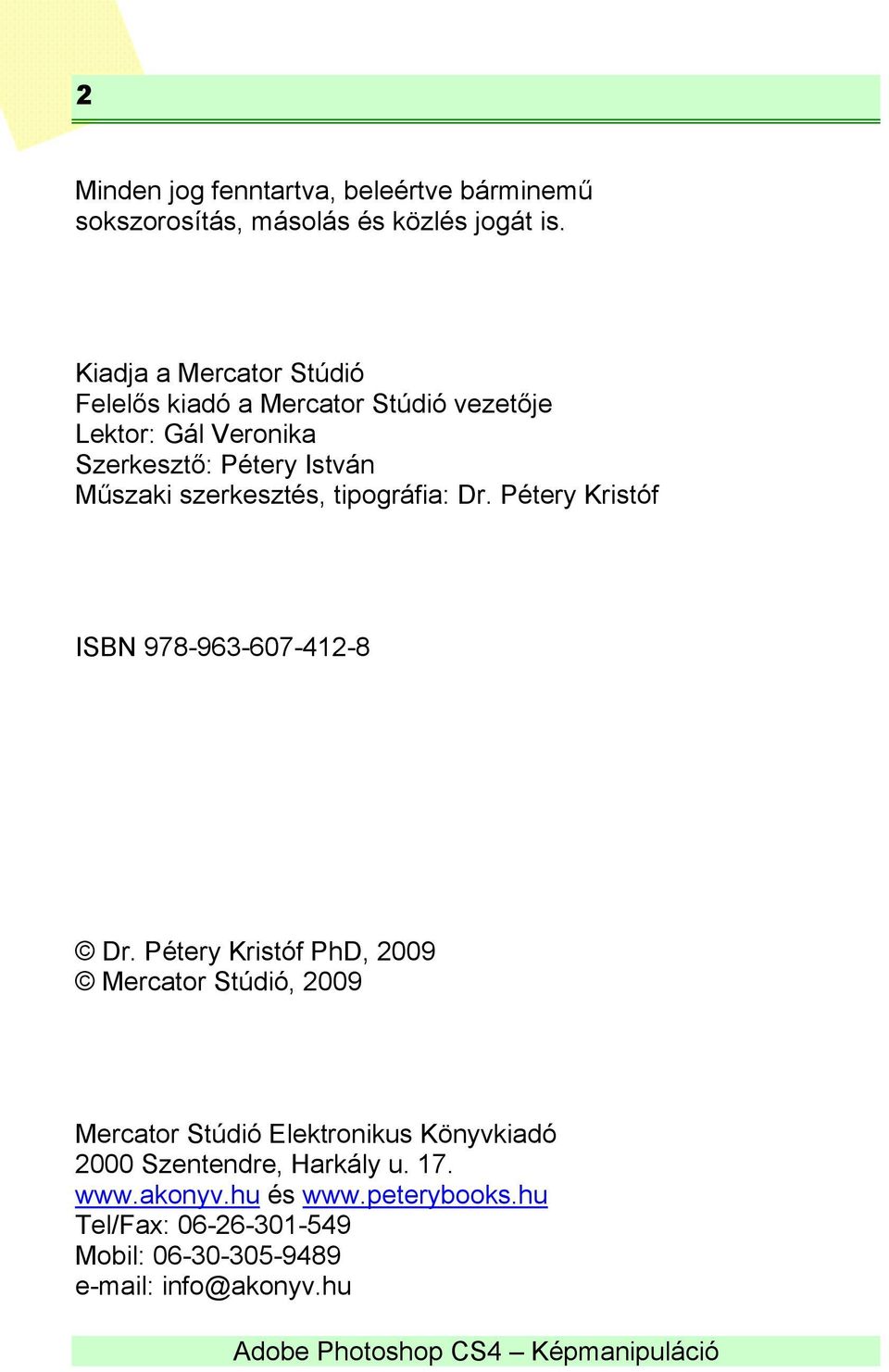 szerkesztés, tipográfia: Dr. Pétery Kristóf ISBN 978-963-607-412-8 Dr.