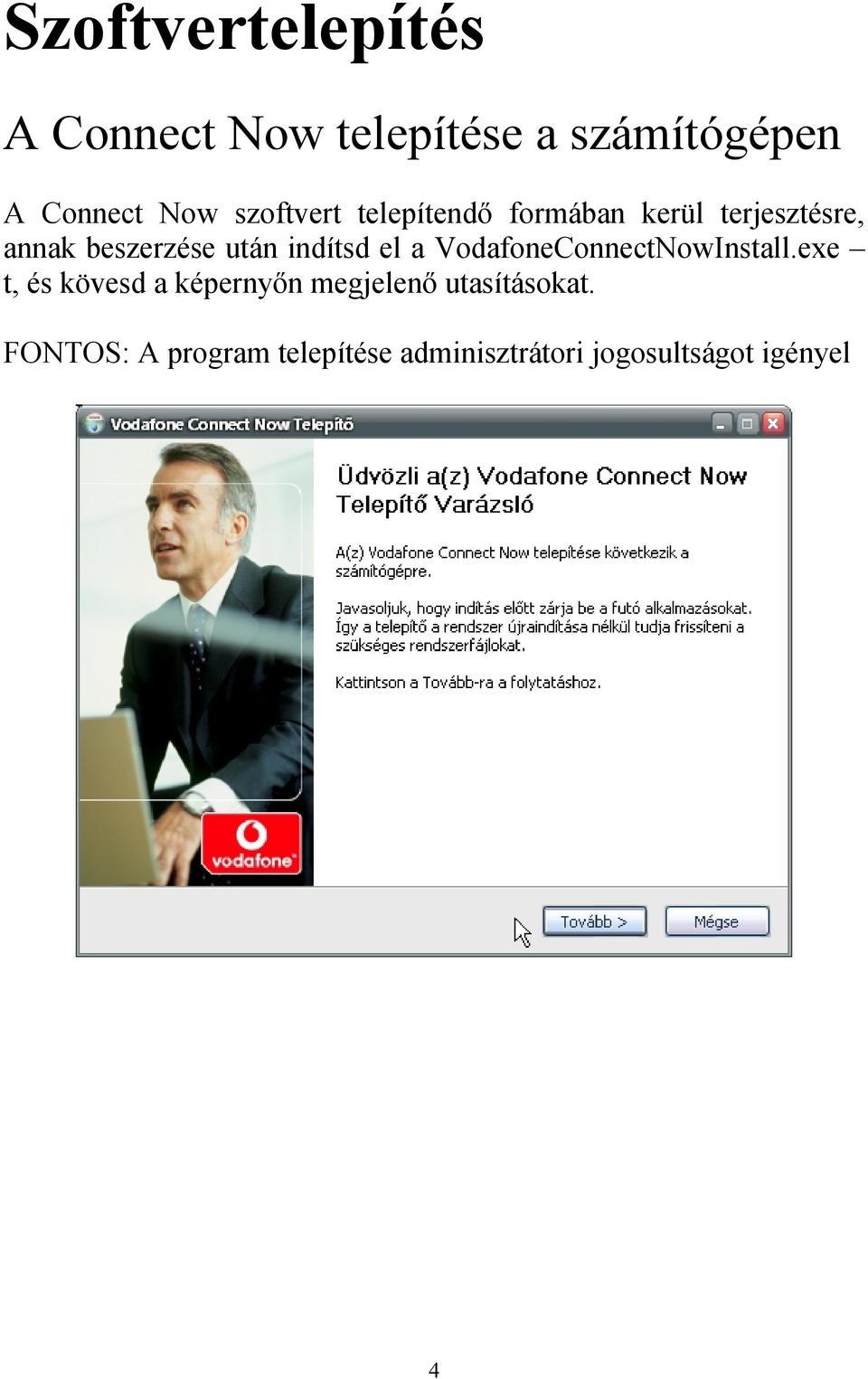 indítsd el a VodafoneConnectNowInstall.