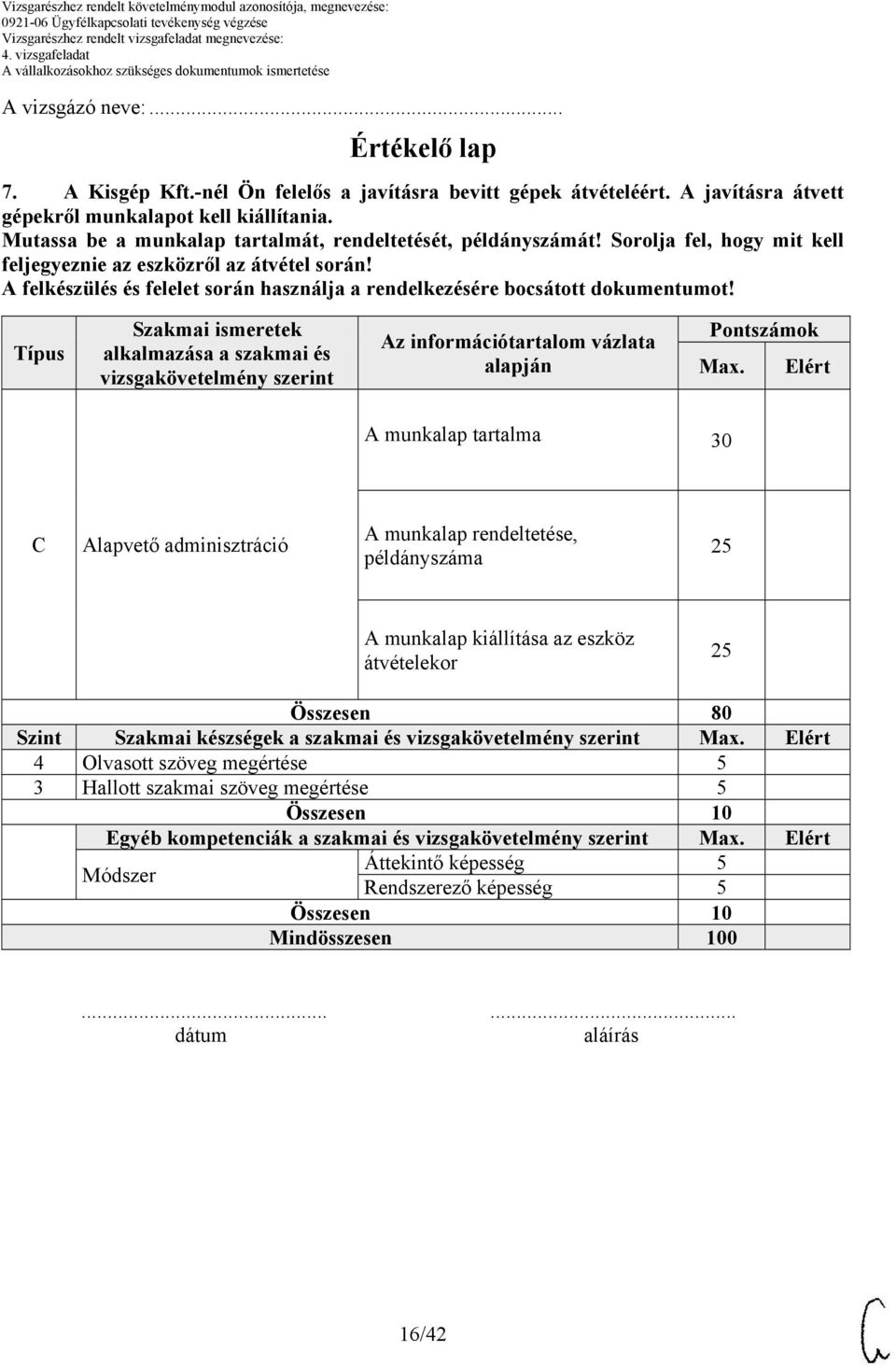 A felkészülés és felelet során használja a rendelkezésére bocsátott dokumentumot!