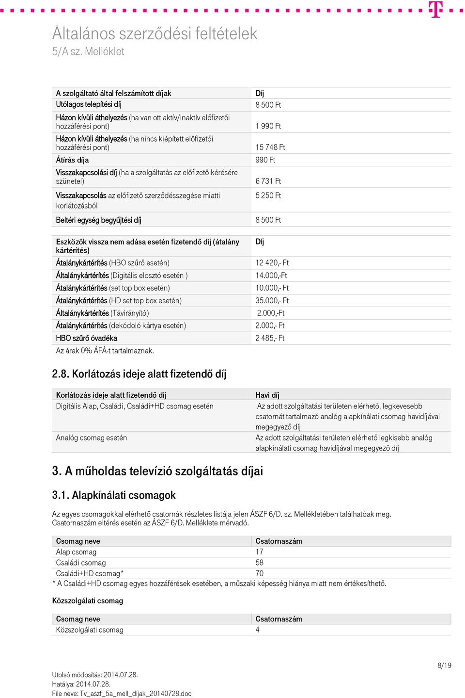 Eszközök vissza nem adása esetén fizetendő díj (átalány kártérítés) Átalánykártérítés (HBO szűrő esetén) Általánykártérítés (Digitális elosztó esetén ) Átalánykártérítés (set top box esetén)