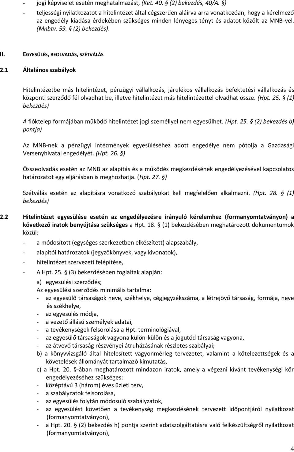 (Mnbtv. 59. (2) bekezdés). II. EGYESÜLÉS, BEOLVADÁS, SZÉTVÁLÁS 2.
