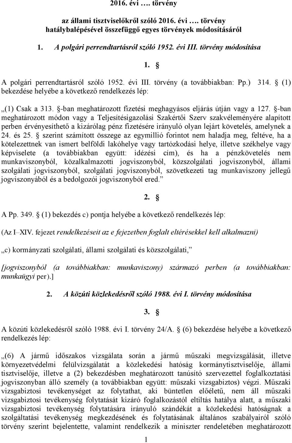 -ban meghatározott fizetési meghagyásos eljárás útján vagy a 127.