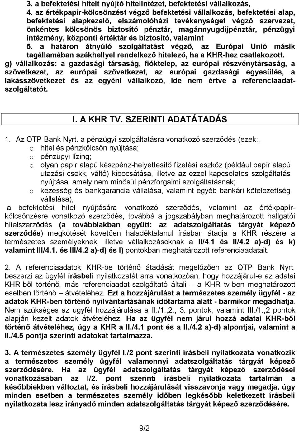 magánnyugdíjpénztár, pénzügyi intézmény, központi értéktár és biztosító, valamint 5.