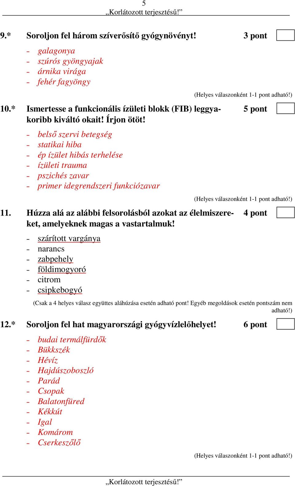 belső szervi betegség statikai hiba ép ízület hibás terhelése ízületi trauma pszichés zavar primer idegrendszeri funkciózavar 11.