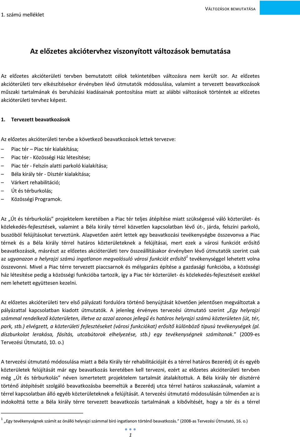 változások történtek az előzetes akcióterületi tervhez képest. 1.