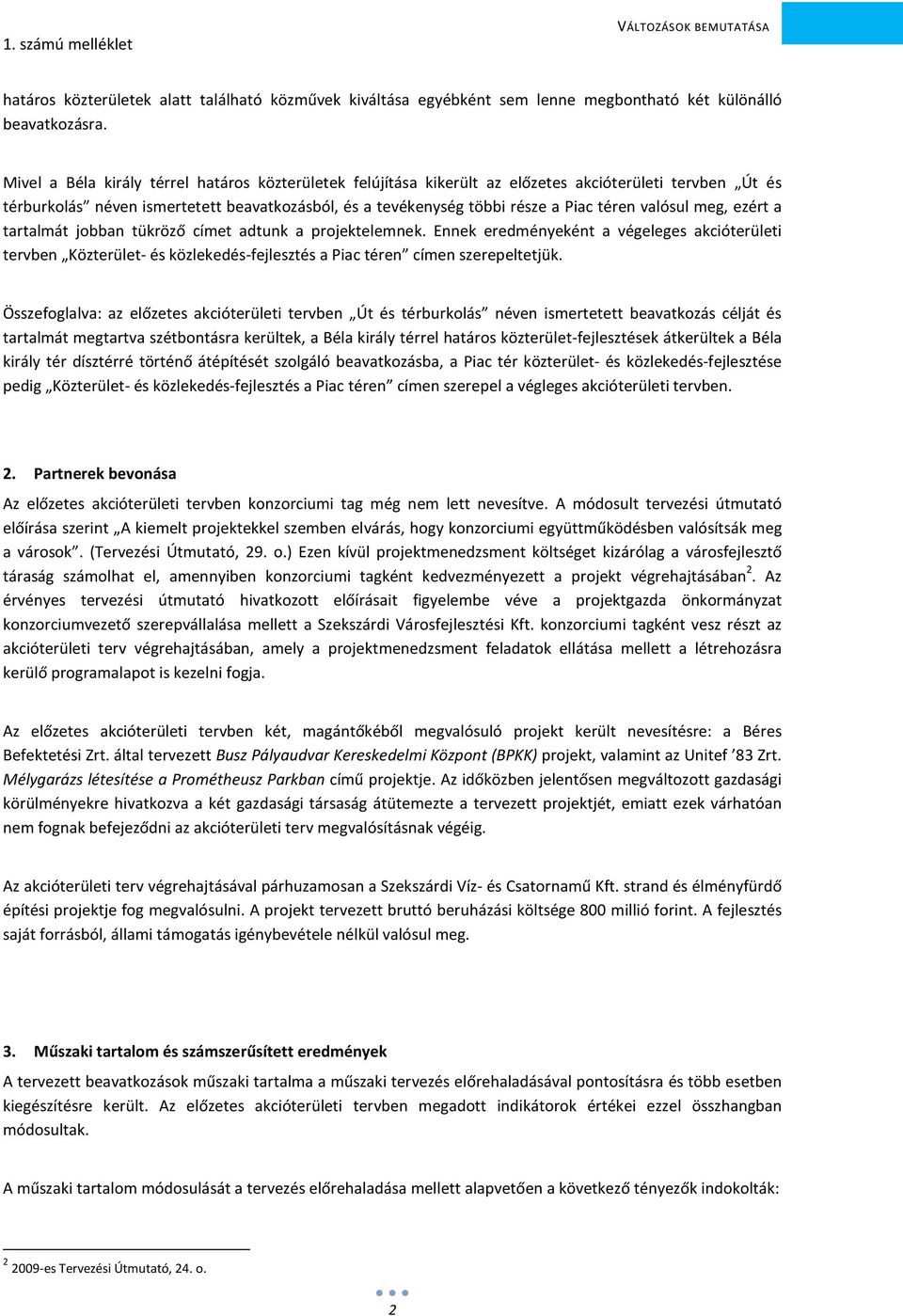 valósul meg, ezért a tartalmát jobban tükröző címet adtunk a projektelemnek.