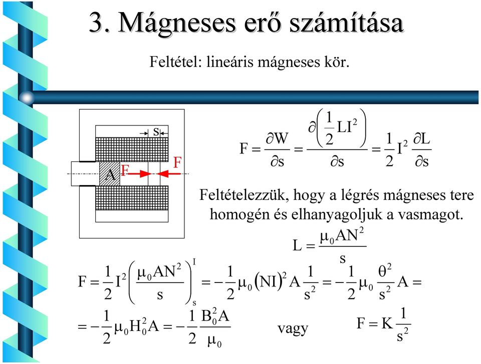 Feltételezzük, hogy a légrés mágneses tere homogén és elhanyagoljuk