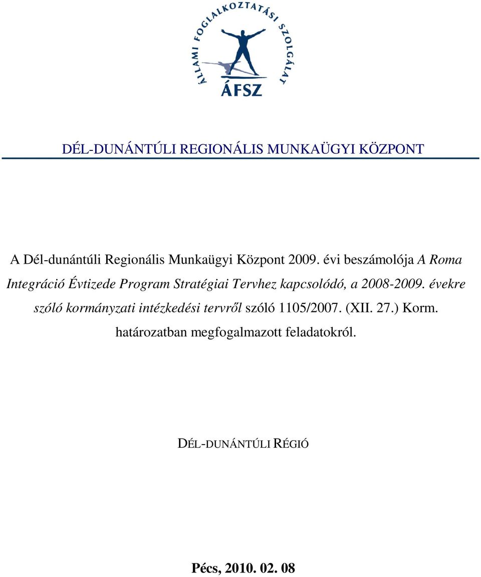 évi beszámolója A Roma Integráció Évtizede Program Stratégiai Tervhez kapcsolódó, a