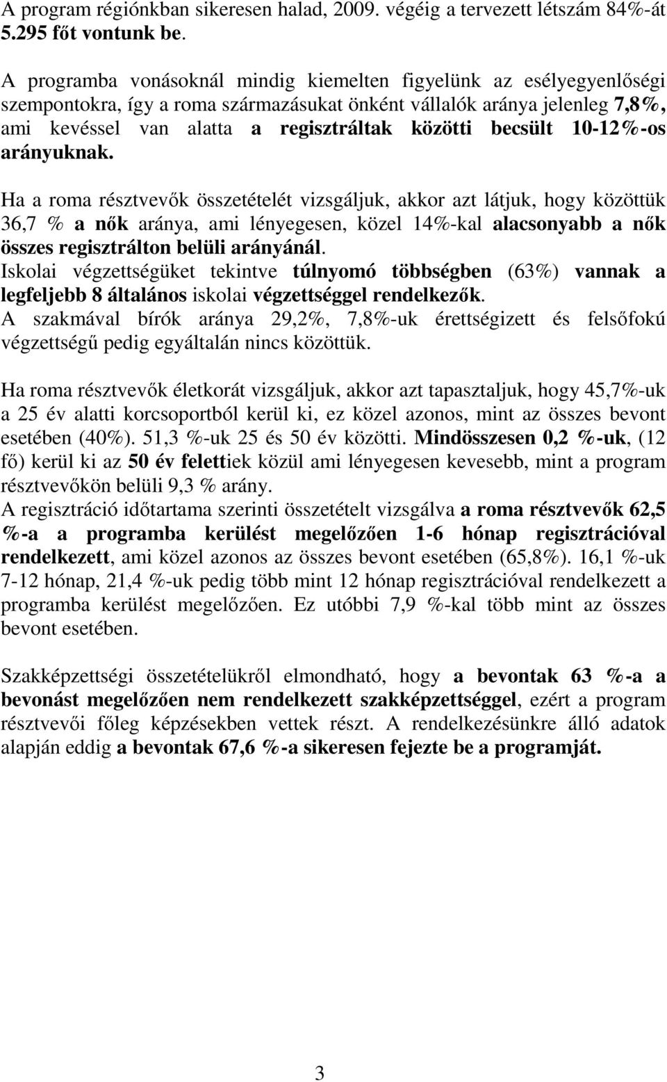becsült 10-12%-os arányuknak.