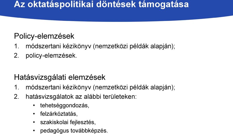 Hatásvizsgálati elemzések 1. módszertani kézikönyv (nemzetközi példák alapján); 2.