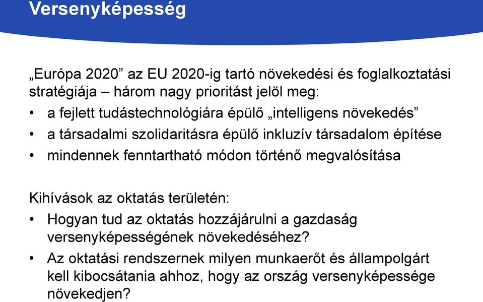 módon történő megvalósítása Kihívások az oktatás területén: Hogyan tud az oktatás hozzájárulni a gazdaság versenyképességének