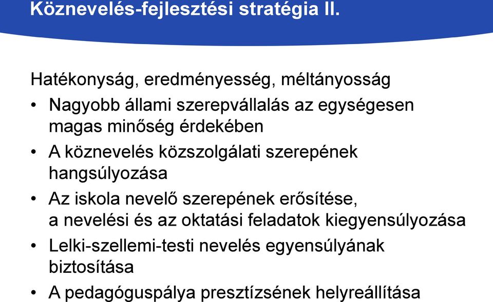 minőség érdekében A köznevelés közszolgálati szerepének hangsúlyozása Az iskola nevelő szerepének