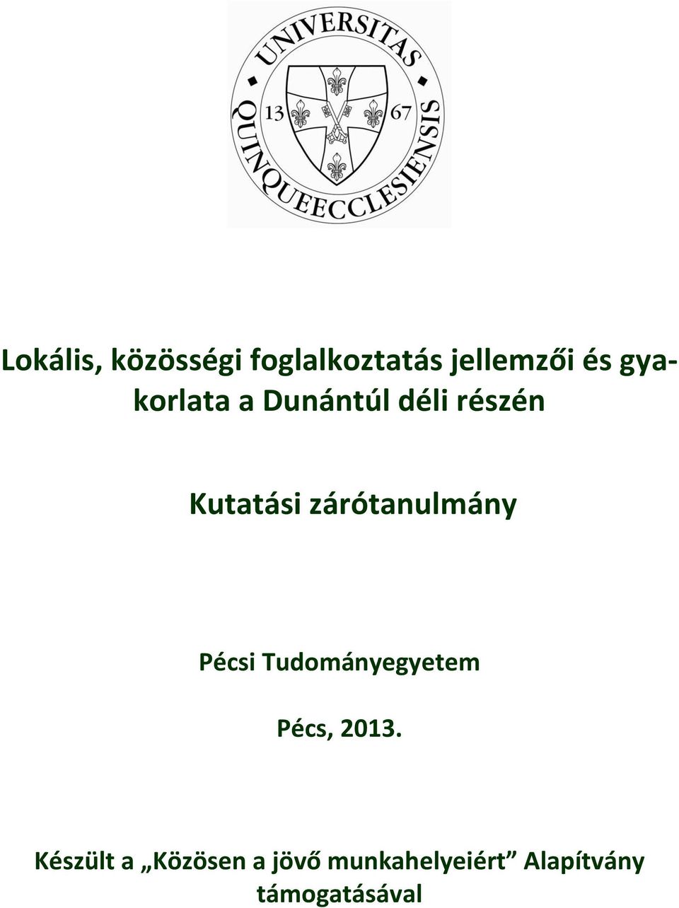 Tudományegyetem Pécs, 2013.