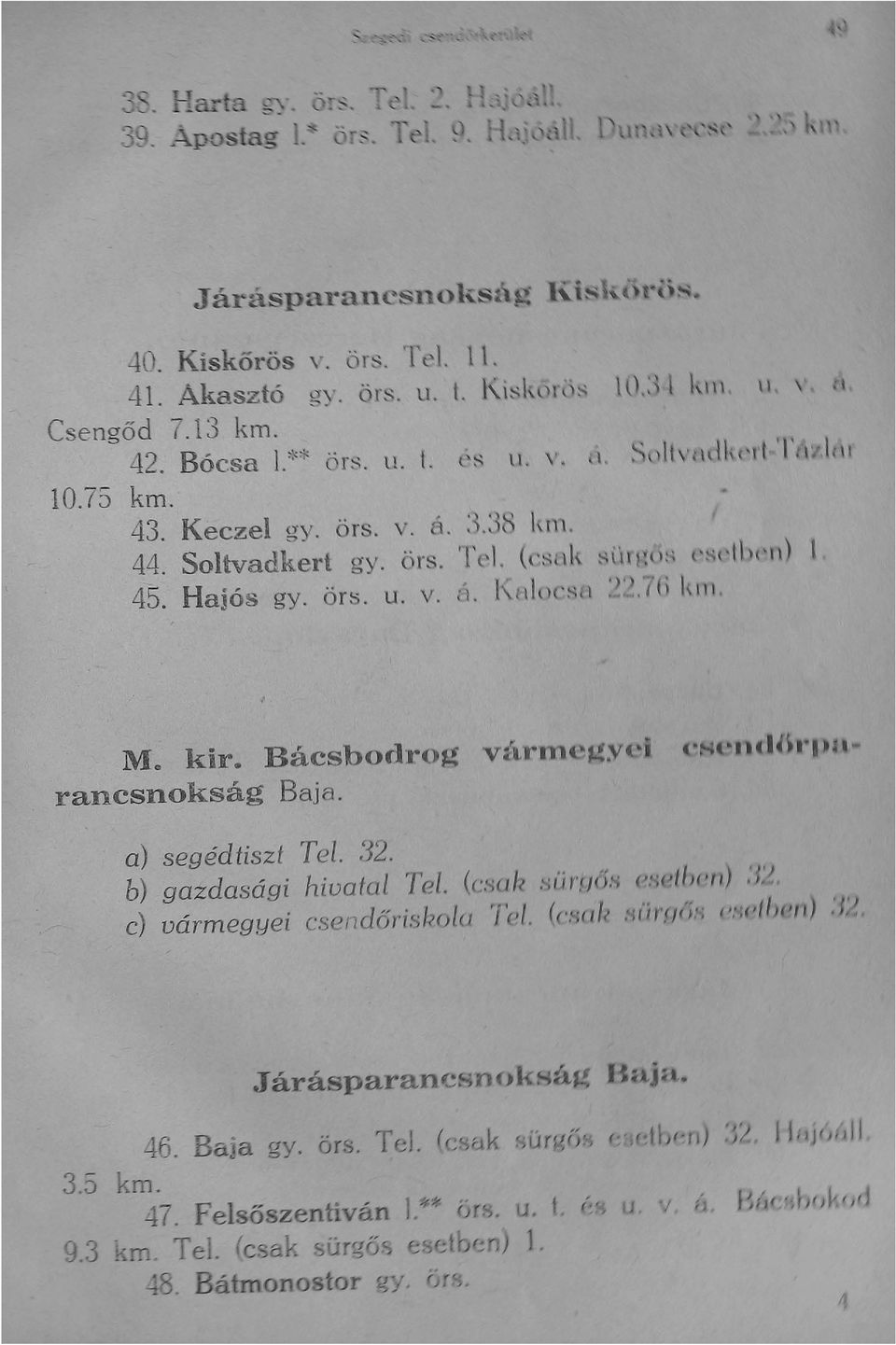 Csengőd 10.75 km. 43. 44. 45. 40. Kiskőrös \" ör~. Cd. ll. 41. Akasztó ~y. örs. u. t. h.l~ ;\Ü)I\) ~ lt).:i l km. \), \ d 7.13 km. 42. Bócsa 1.*$ ör~. l1. L Ó ~ ll. \'. ft. Soll \'ndlu,r/.