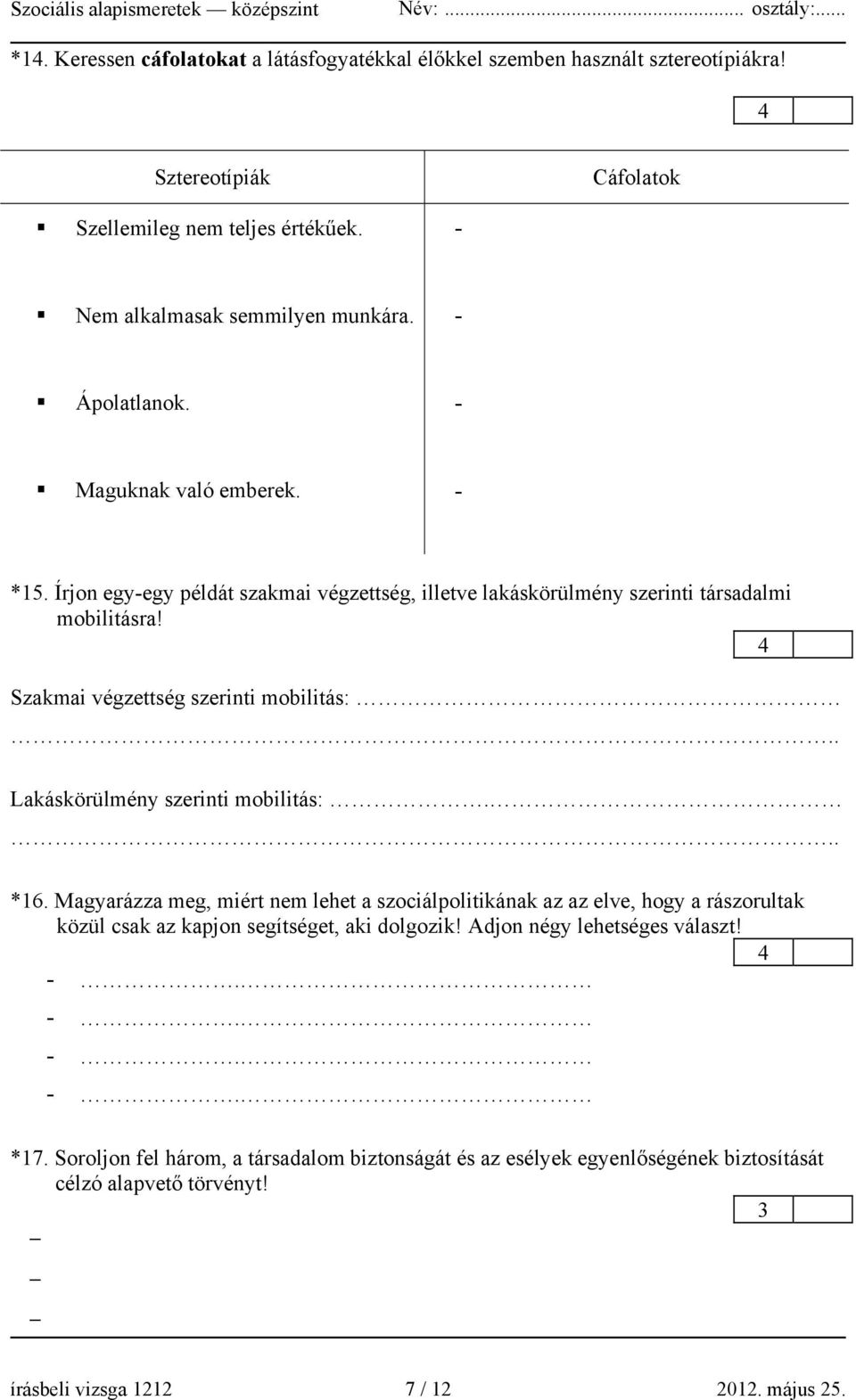 Szakmai végzettség szerinti mobilitás: Lakáskörülmény szerinti mobilitás:. *16.