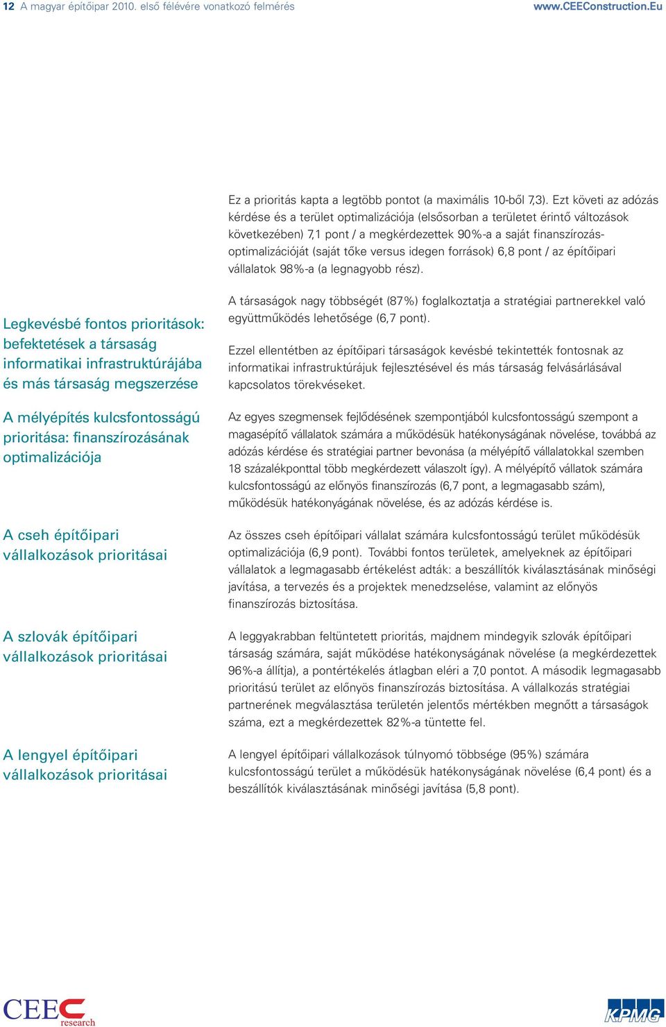 versus idegen források) 6,8 pont / az építőipari vállalatok 98%-a (a legnagyobb rész).