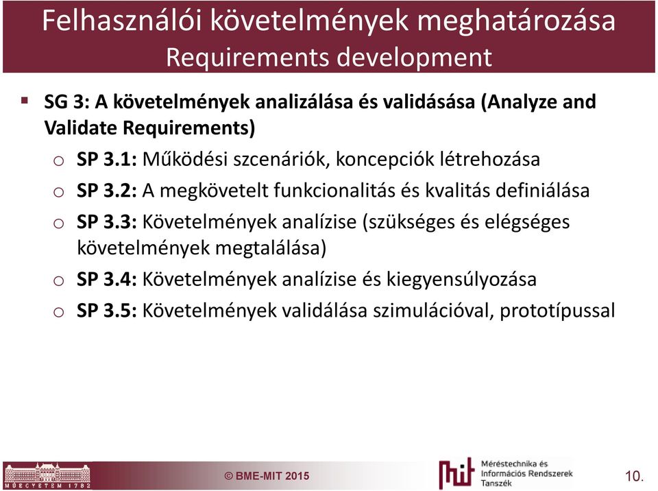 2: A megkövetelt funkcionalitás és kvalitás definiálása o SP 3.