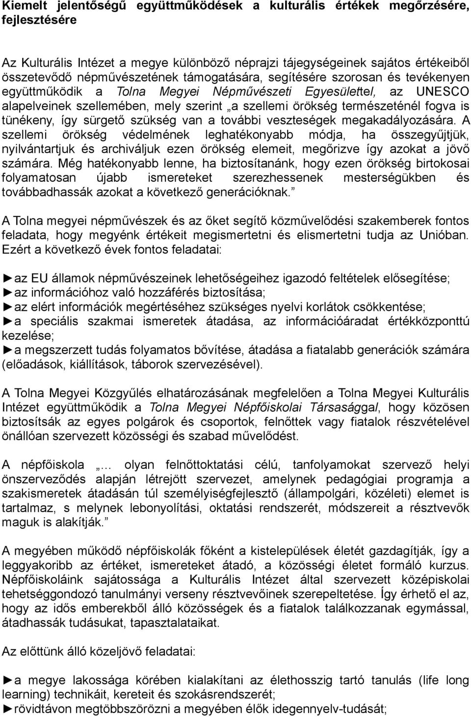 tünékeny, így sürgető szükség van a további veszteségek megakadályozására.