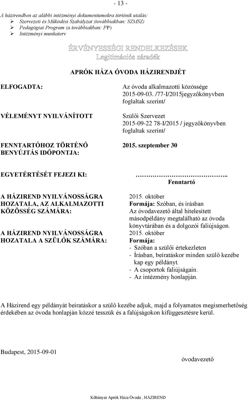 /77-I/2015jegyzőkönyvben foglaltak szerint/ Szülői Szervezet 2015-09-22 78-I/2015 / jegyzőkönyvben foglaltak szerint/ 2015.