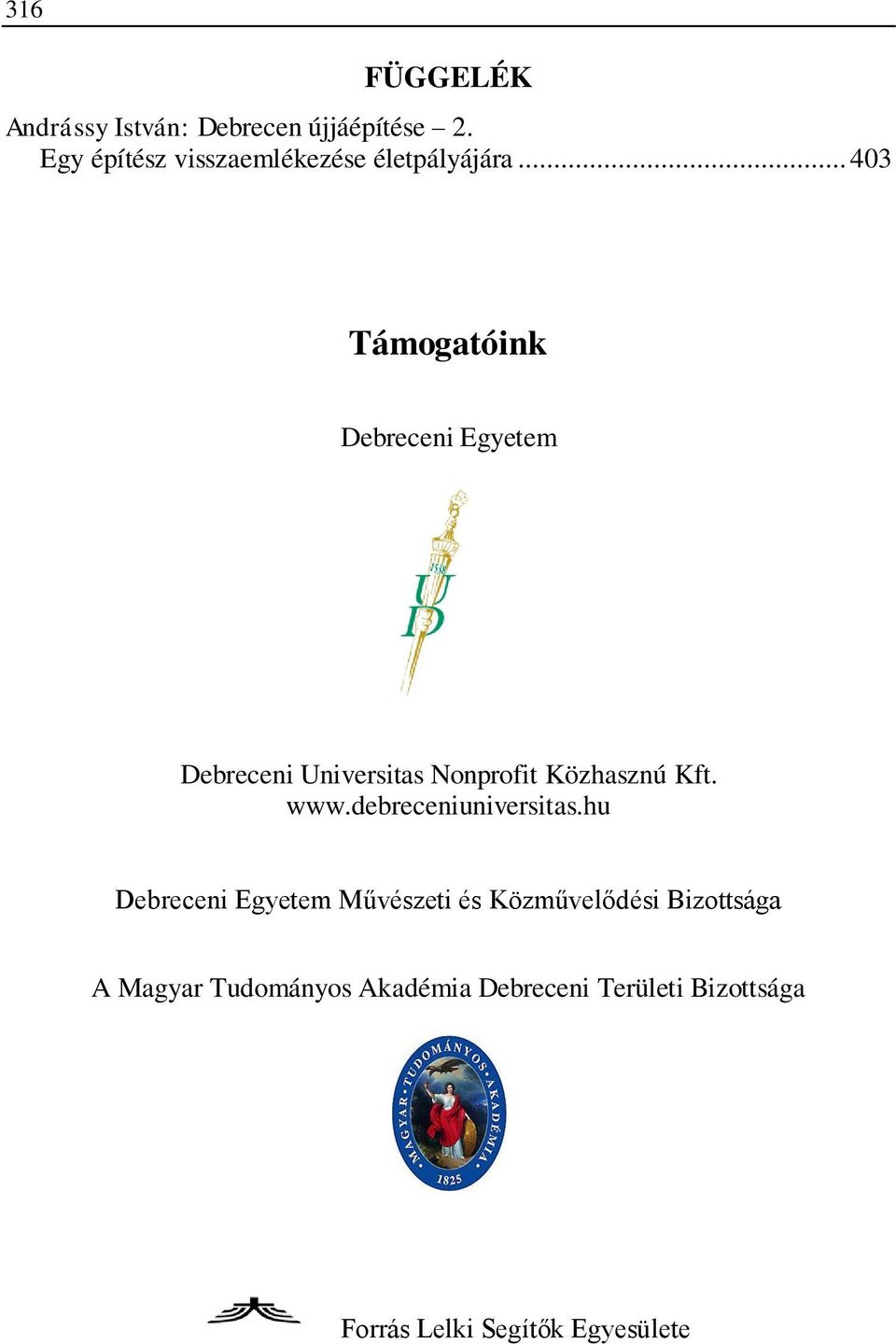 .. 403 Támogatóink Debreceni Egyetem Debreceni Universitas Nonprofit Közhasznú Kft. www.