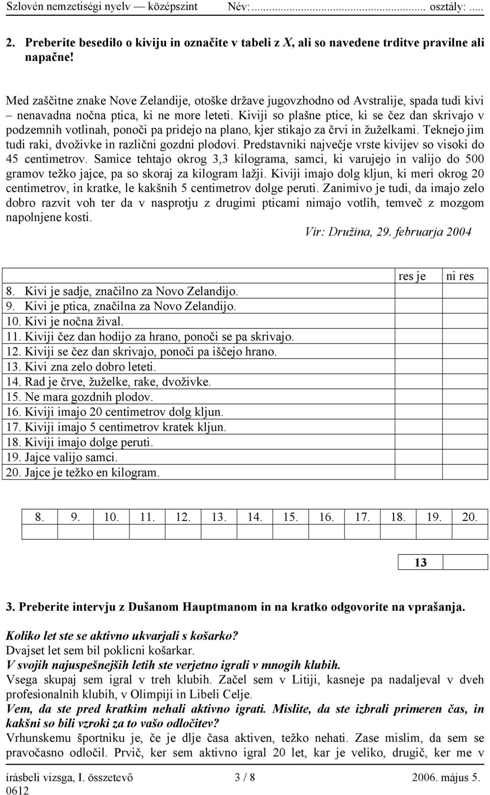 Kiviji so plašne ptice, ki se čez dan skrivajo v podzemnih votlinah, ponoči pa pridejo na plano, kjer stikajo za črvi in žuželkami. Teknejo jim tudi raki, dvoživke in različni gozdni plodovi.