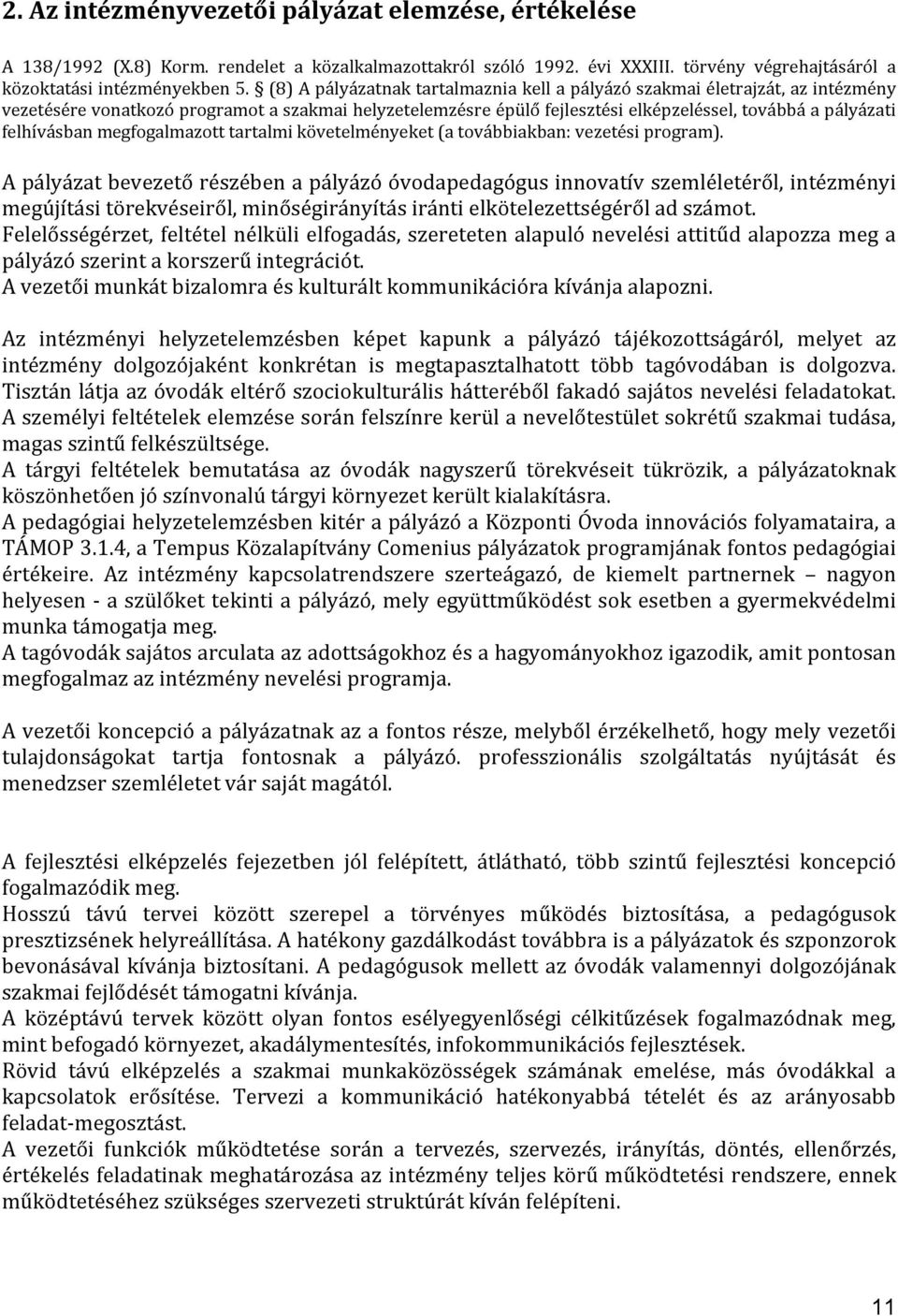 felhívásban megfogalmazott tartalmi követelményeket (a továbbiakban: vezetési program).