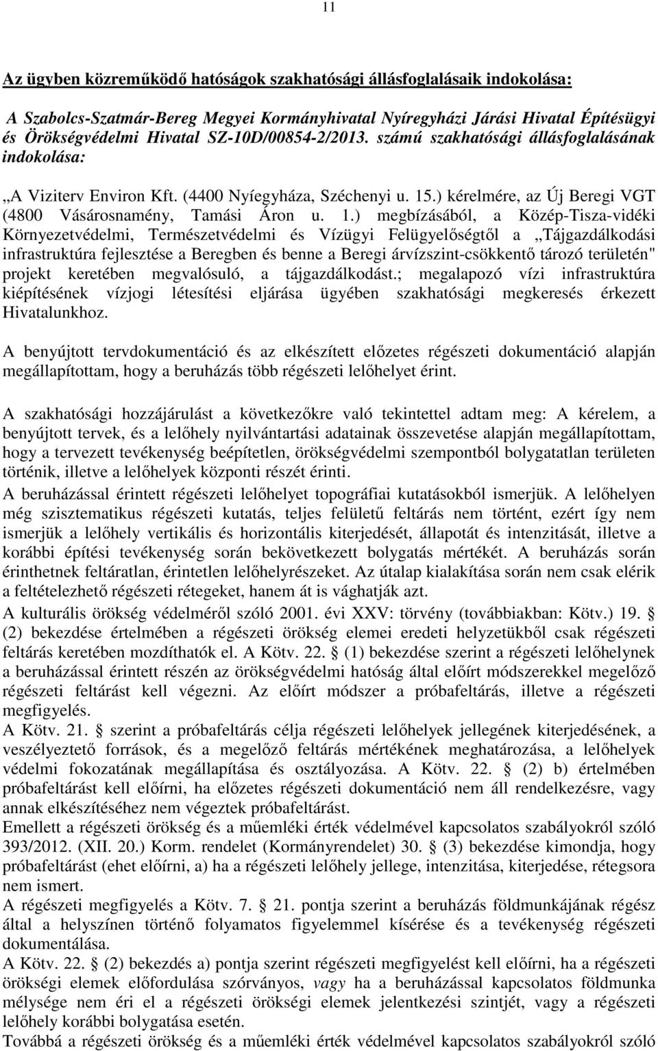 .) kérelmére, az Új Beregi VGT (4800 Vásárosnamény, Tamási Áron u. 1.