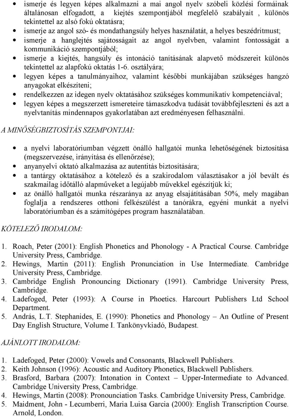 kiejtés, hangsúly és intonáció tanításának alapvető módszereit különös tekintettel az alapfokú oktatás 1-6.