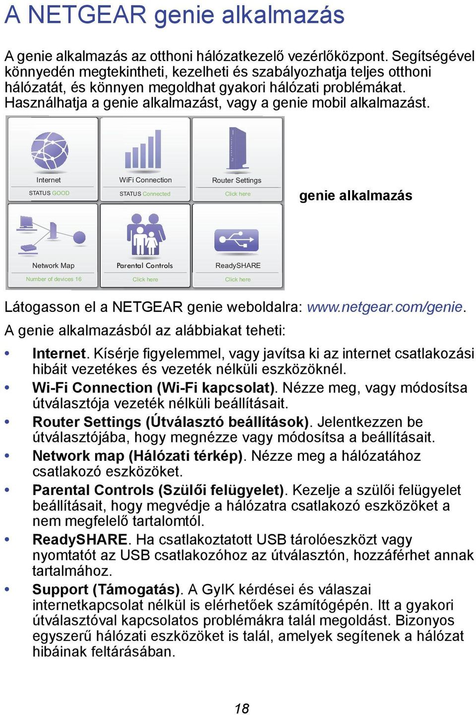 Használhatja a genie alkalmazást, vagy a genie mobil alkalmazást.