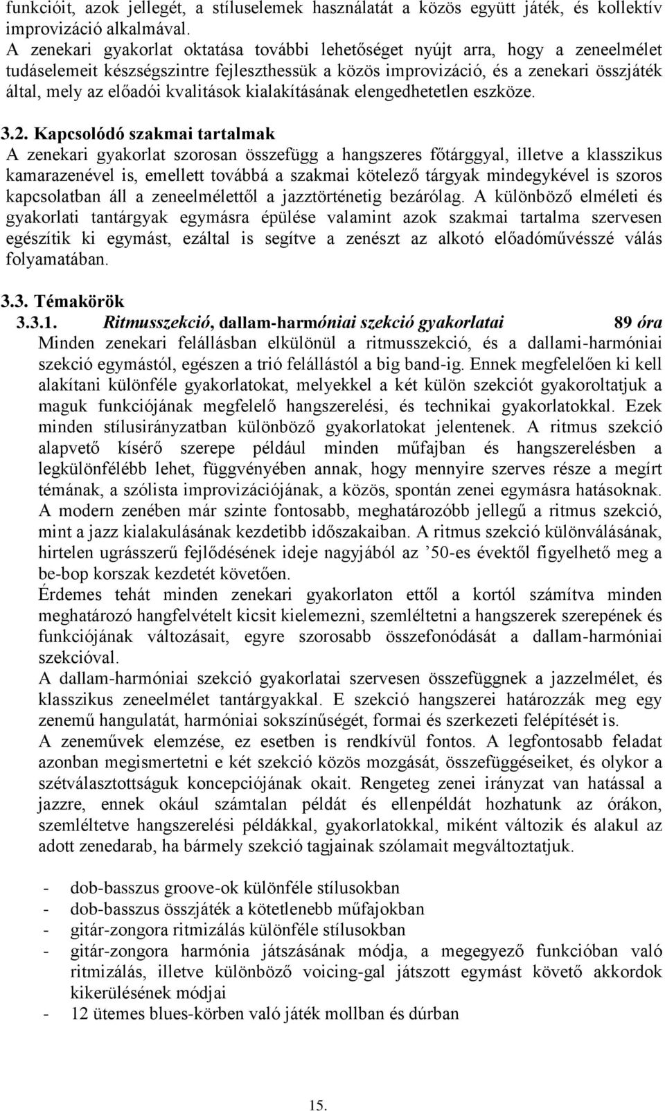 kvalitások kialakításának elengedhetetlen eszköze. 3.2.