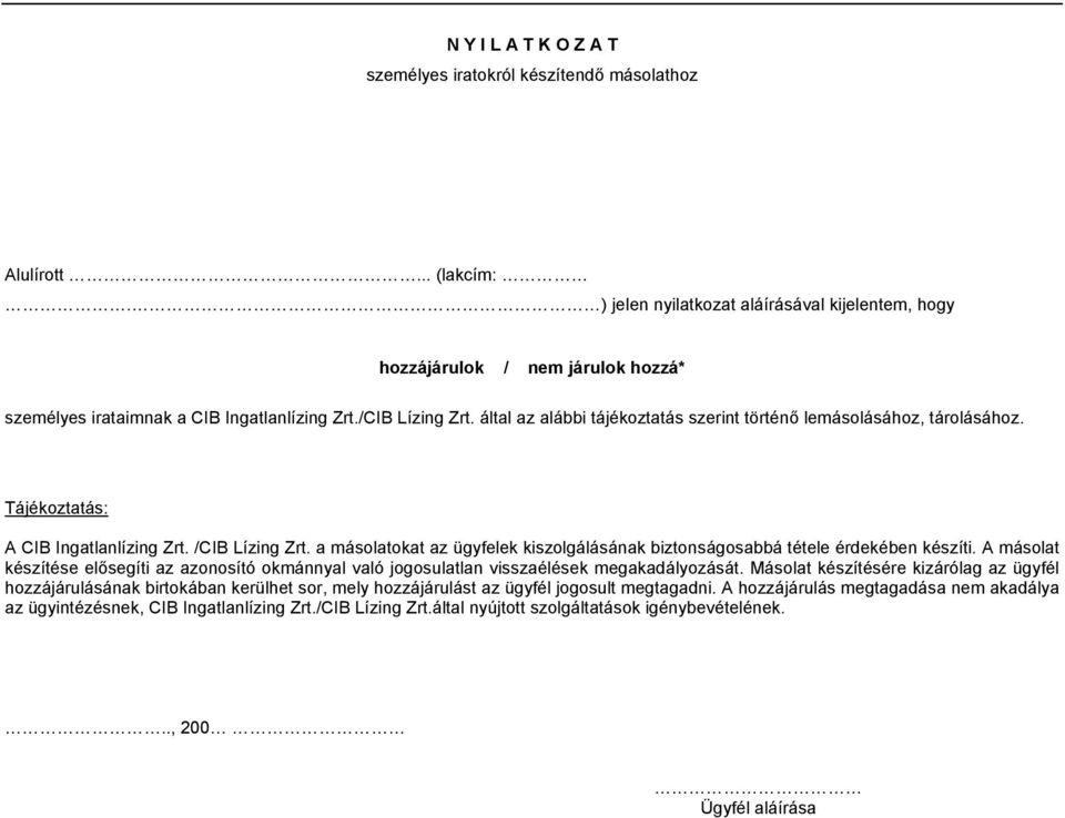 által az alábbi tájékoztatás szerint történő lemásolásához, tárolásához. Tájékoztatás: A CIB Ingatlanlízing Zrt. /CIB Lízing Zrt.