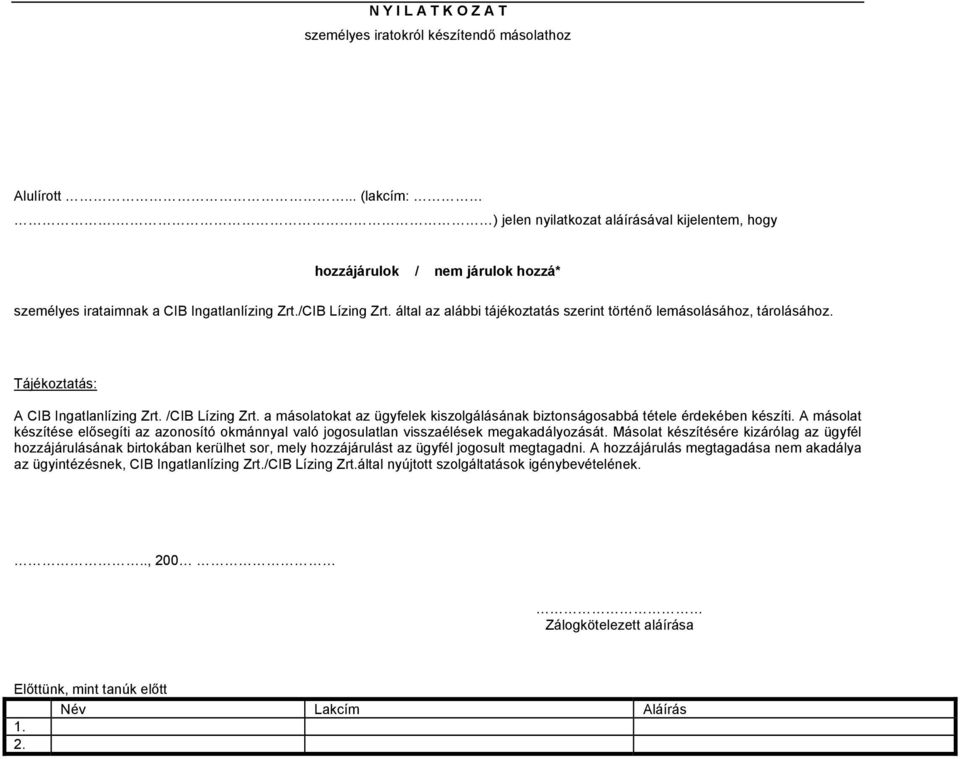 által az alábbi tájékoztatás szerint történő lemásolásához, tárolásához. Tájékoztatás: A CIB Ingatlanlízing Zrt. /CIB Lízing Zrt.