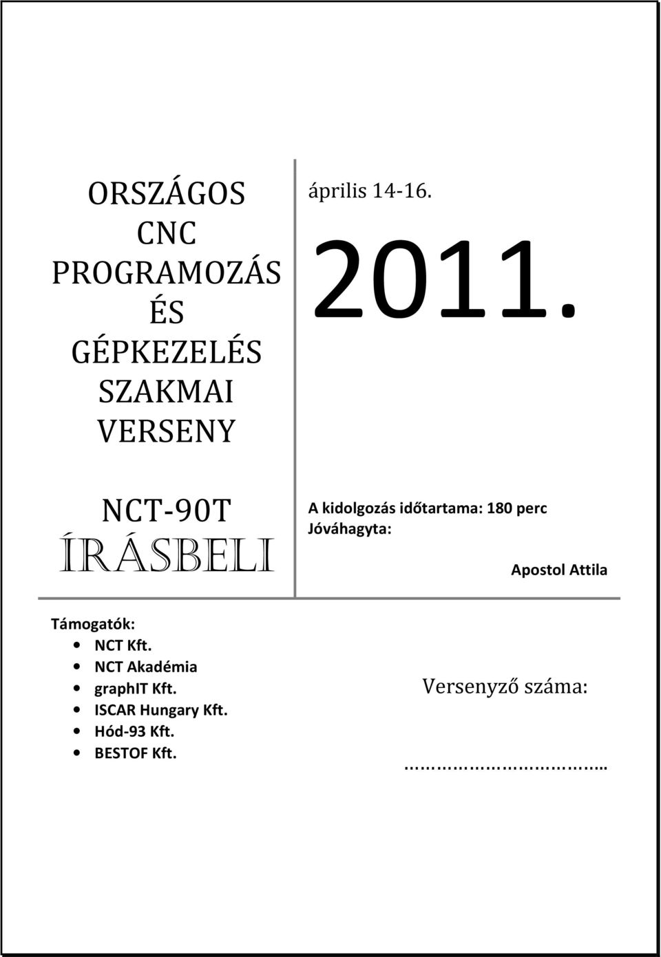 A kidolgozás időtartama: 180 perc Jóváhagyta: Apostol Attila