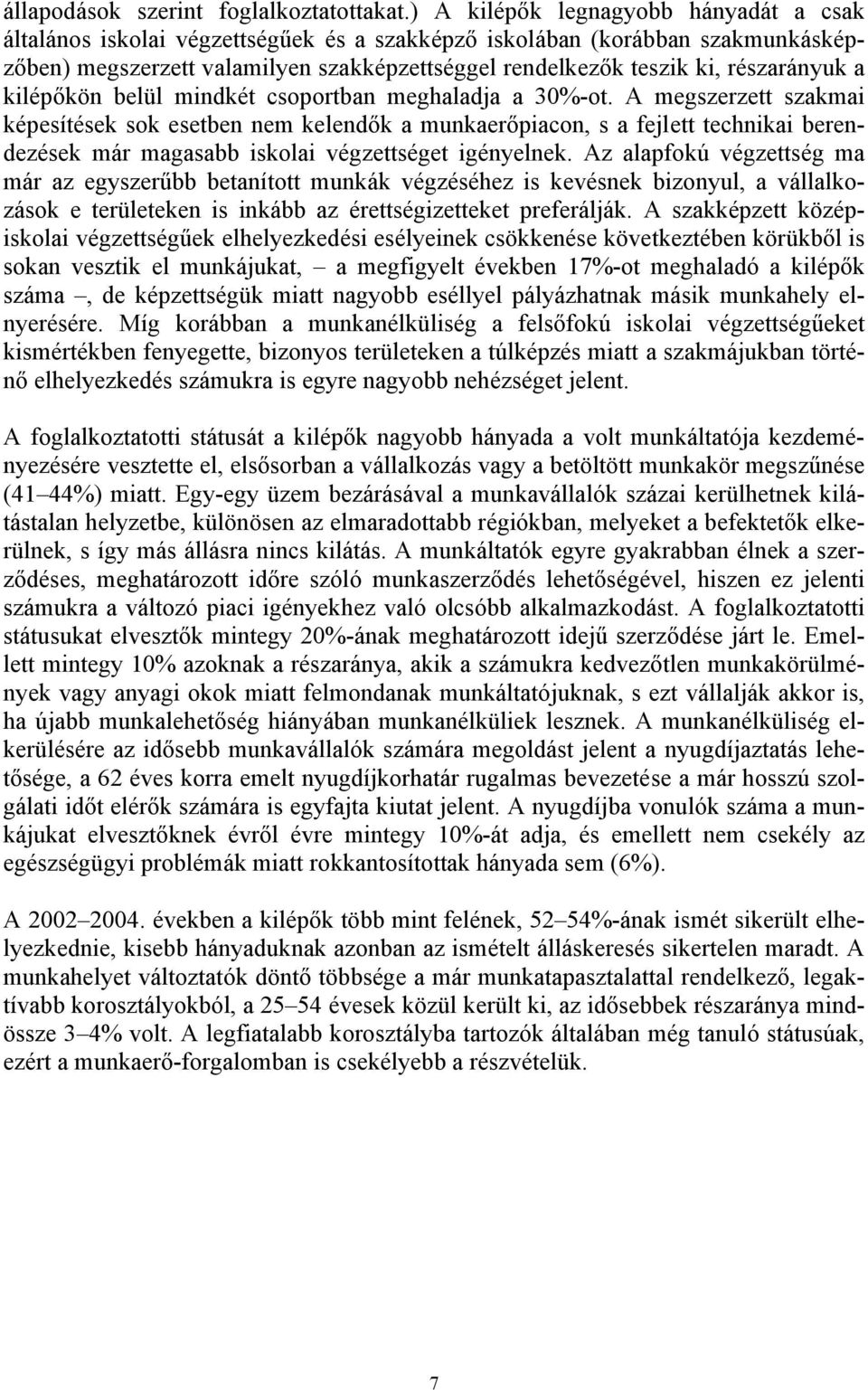 részarányuk a kilépőkön belül mindkét csoportban meghaladja a 30%-ot.