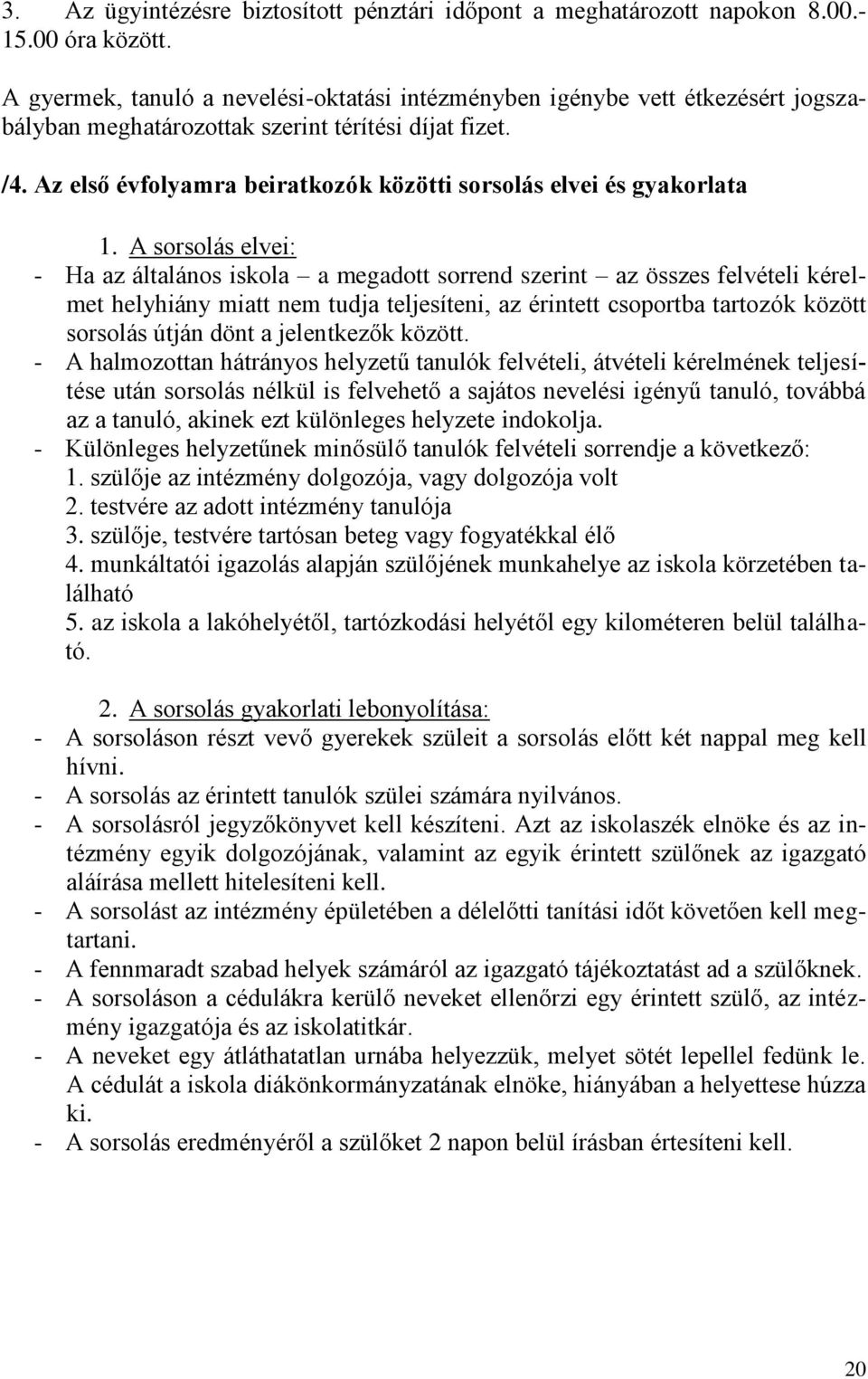 Az első évfolyamra beiratkozók közötti sorsolás elvei és gyakorlata 1.