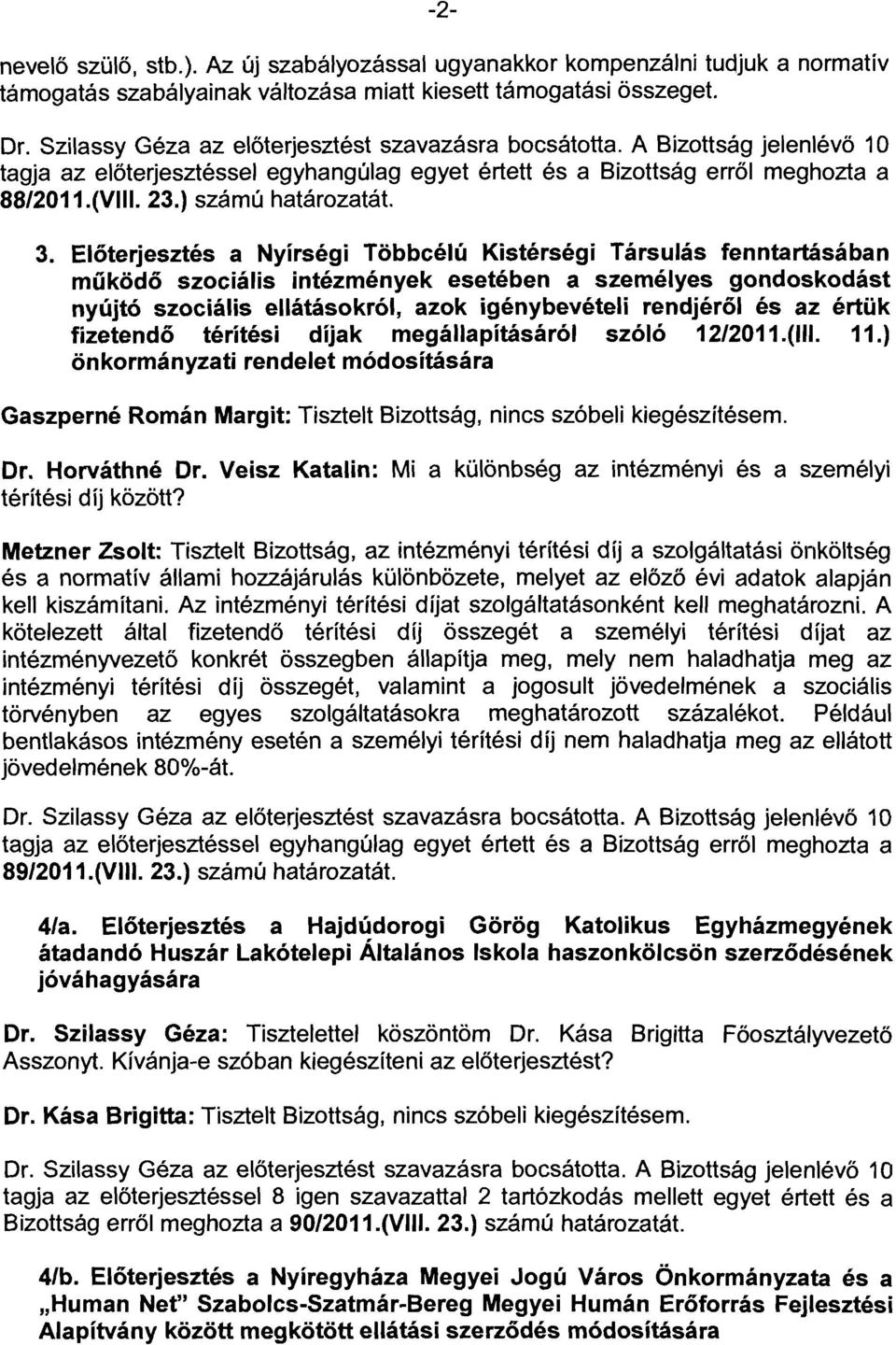 Előterjesztés a Nyírségi Többcélú Kistérségi Társulás fenntartásában működő szociális intézmények esetében a személyes gondoskodást nyújtó szociális ellátásokról, azok igénybevételi rendjéről és az