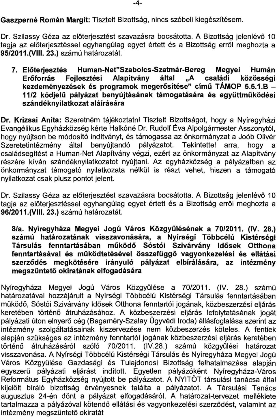 8 11/2 kódjelű pályázat benyújtásának támogatására és együttműködési szándéknyilatkozat aláírására Dr.