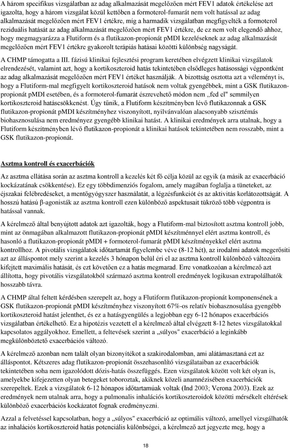 hogy megmagyarázza a Flutiform és a flutikazon-propionát pmdi kezeléseknek az adag alkalmazását megelőzően mért FEV1 értékre gyakorolt terápiás hatásai közötti különbség nagyságát.