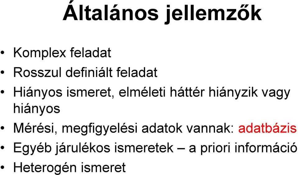 hiányos Mérési, megfigyelési adatok vannak: adatbázis