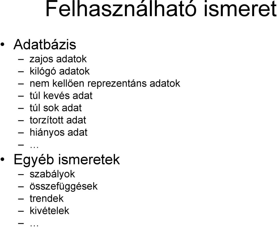 kevés adat túl sok adat torzított adat hiányos adat