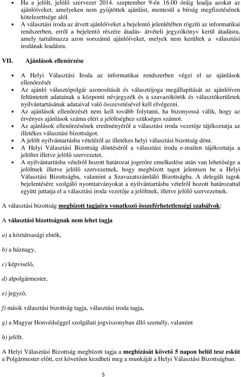 srszámú ajánlóíveket, melyek nem kerültek a választási irdának leadásra. VII.