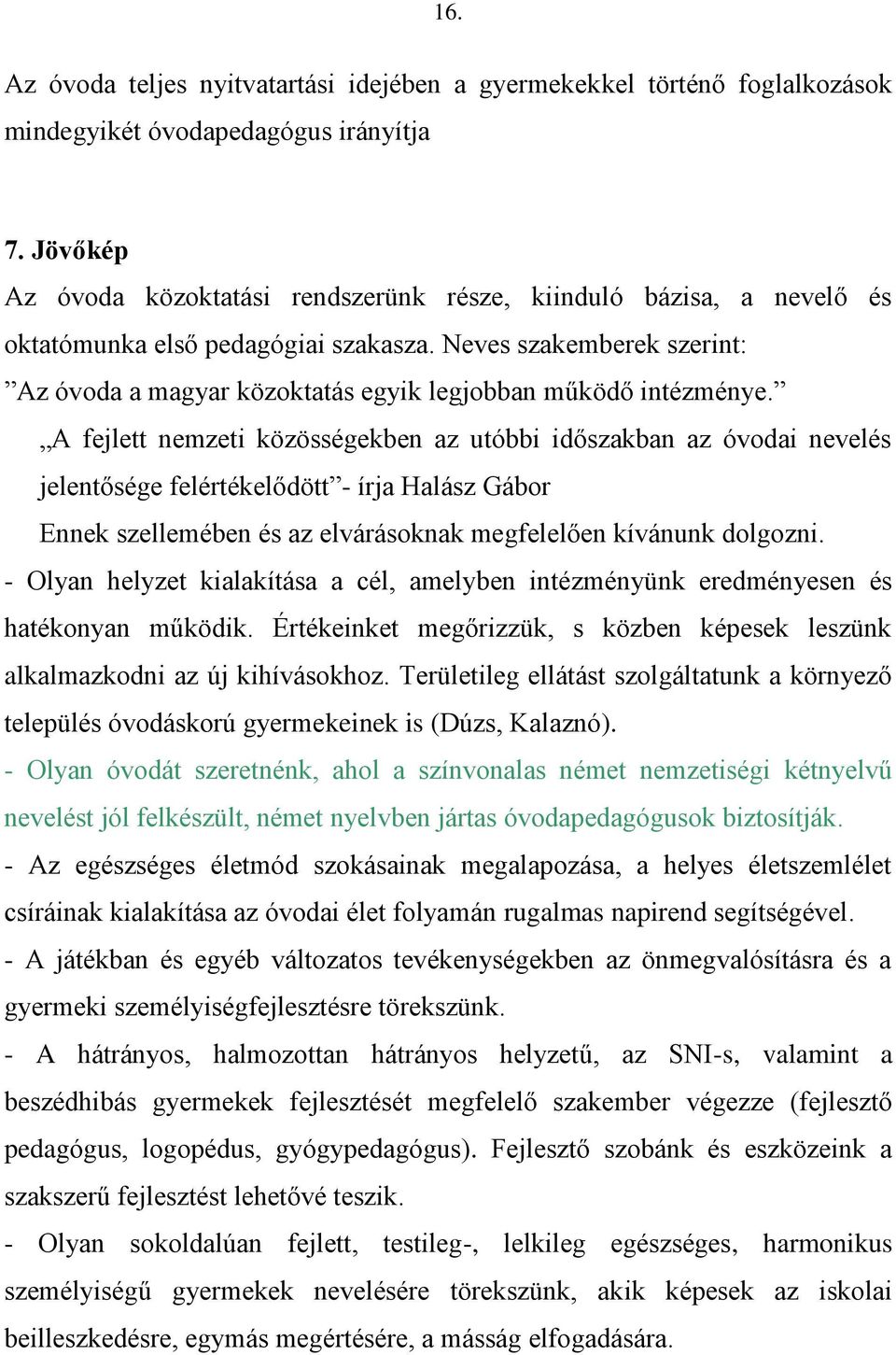 Neves szakemberek szerint: Az óvoda a magyar közoktatás egyik legjobban működő intézménye.