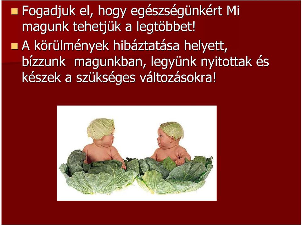 A körülmények hibáztatása helyett, bízzunk