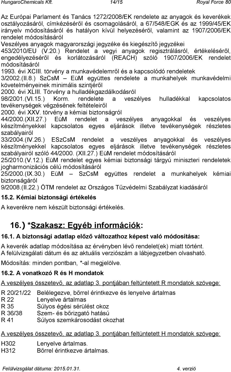 módosításáról és hatályon kívül helyezéséről, valamint az 1907/200