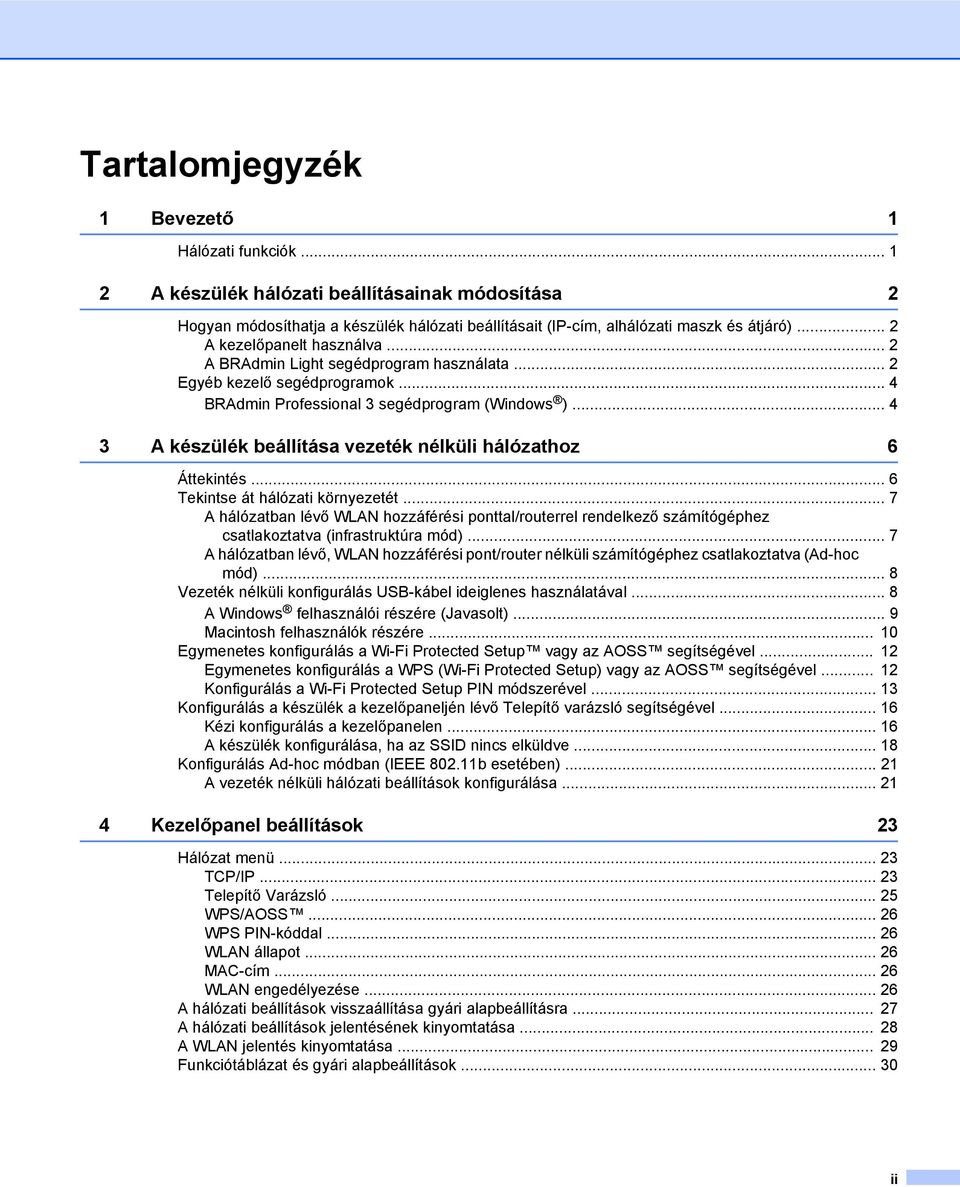 .. 4 3 A készülék beállítása vezeték nélküli hálózathoz 6 Áttekintés... 6 Tekintse át hálózati környezetét.