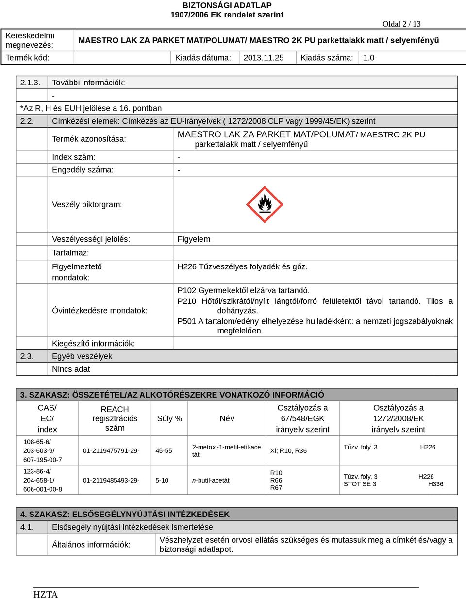 1.3. További információk: *Az R, H és EUH jelölése a 16. pontban 2.