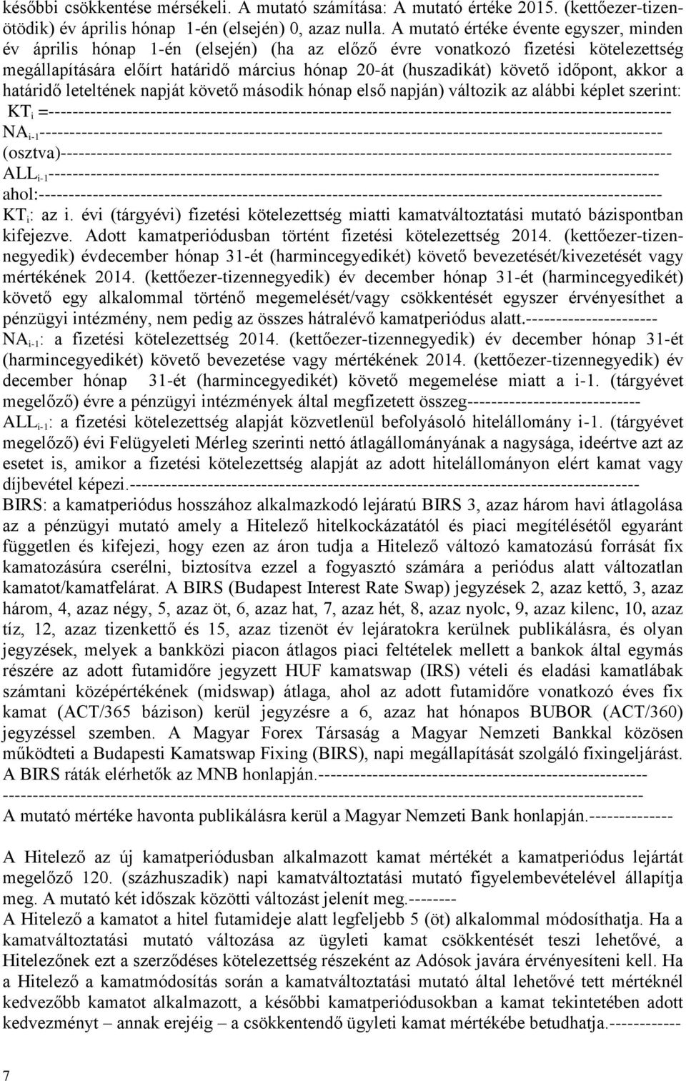 időpont, akkor a határidő leteltének napját követő második hónap első napján) változik az alábbi képlet szerint: KT i
