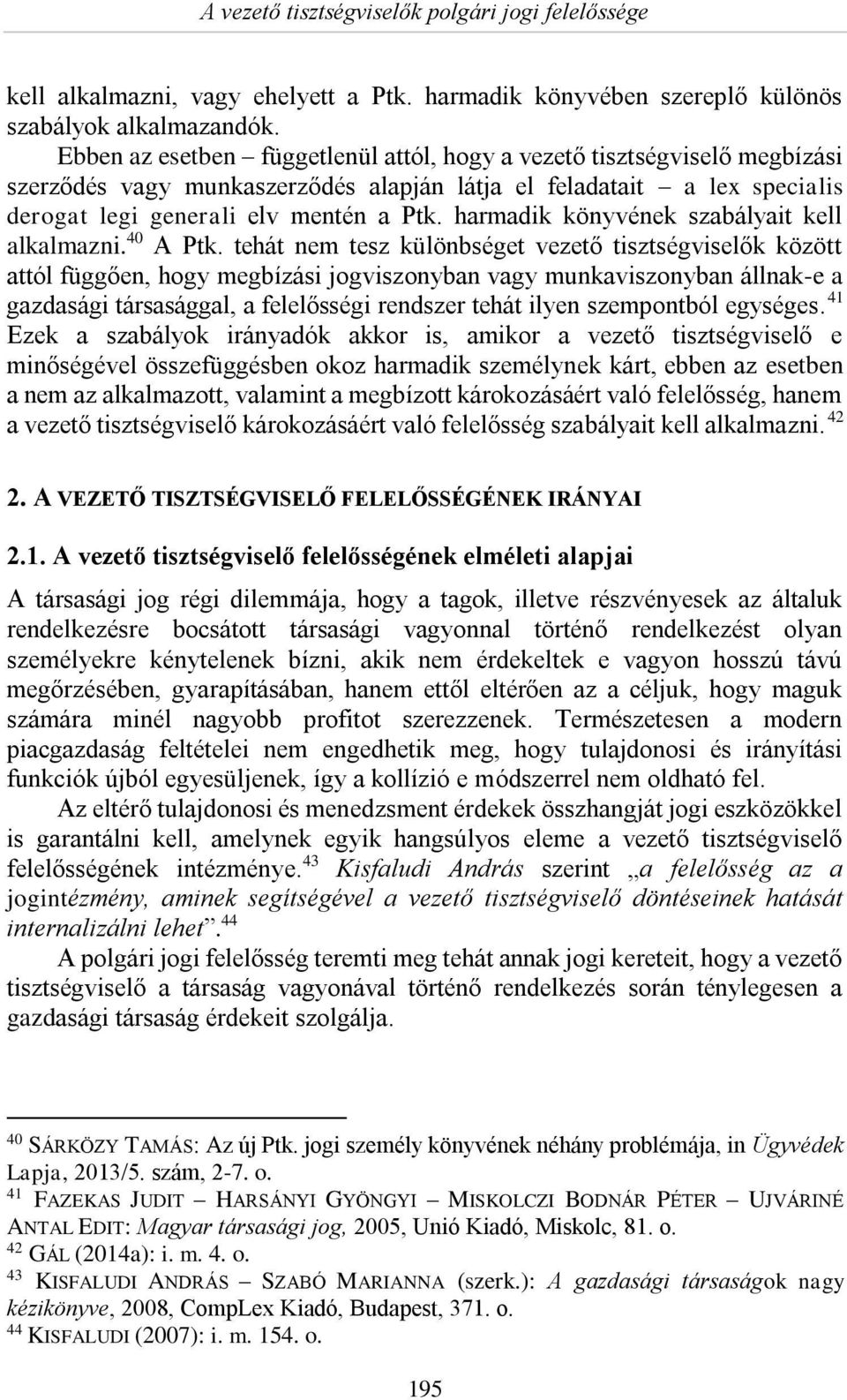 harmadik könyvének szabályait kell alkalmazni. 40 A Ptk.