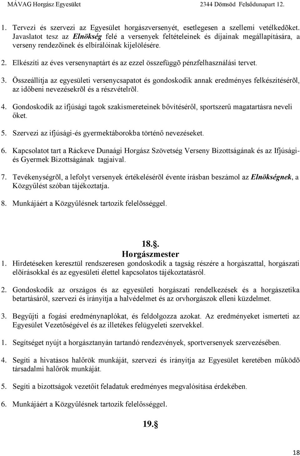 Elkészíti az éves versenynaptárt és az ezzel összefüggõ pénzfelhasználási tervet. 3.