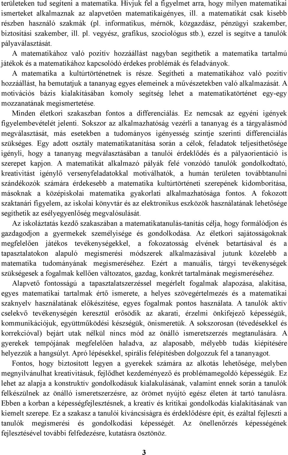 ), ezzel is segítve a tanulók pályaválasztását.